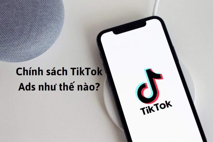 Chính sách TikTok Ads như thế nào?