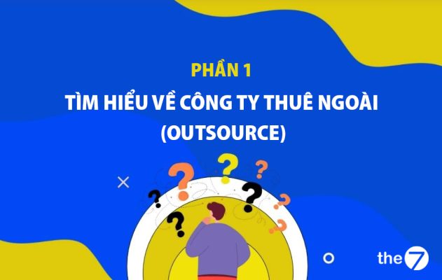 Tìm hiểu về công ty thuê ngoài (Outsource)