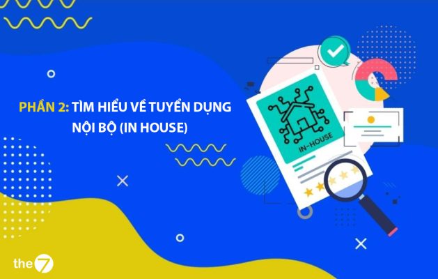 Tìm hiểu về tuyển dụng nội bộ (In house)