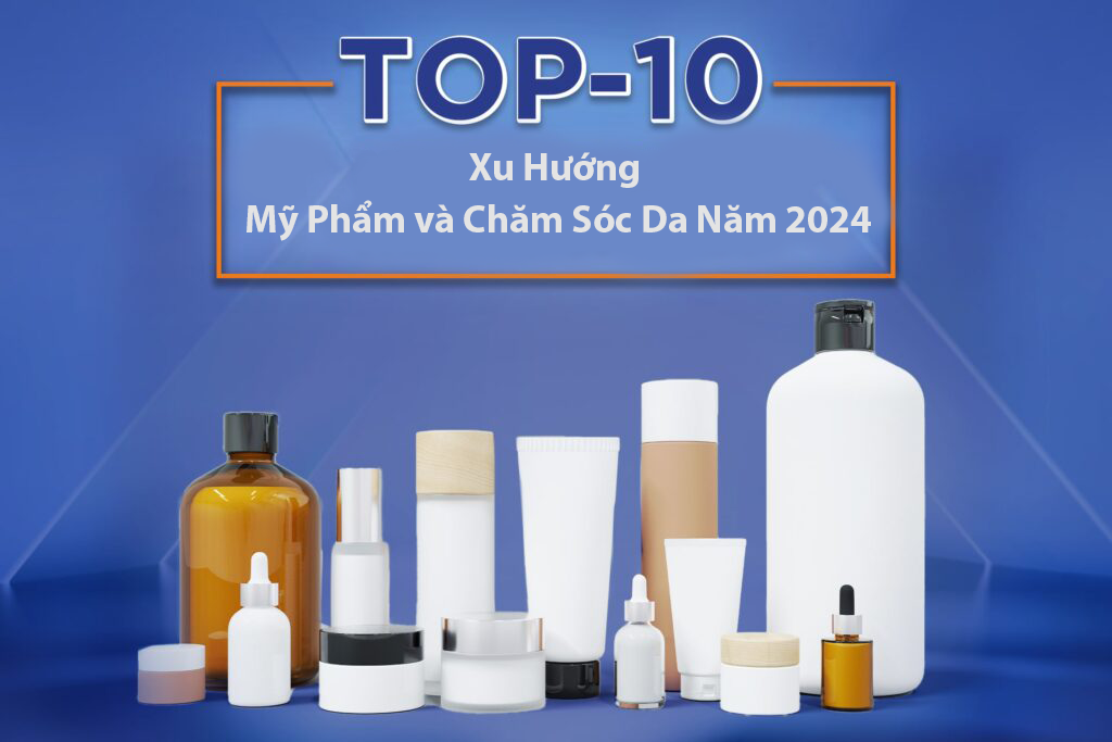 Top 10 xu hướng Mỹ phẩm và chăm sóc da năm 2024
