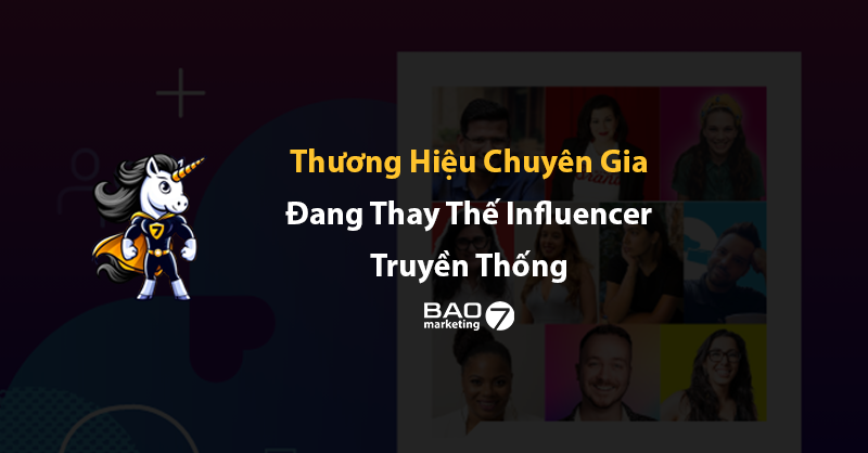 Thương hiệu cá nhân chuyên gia đang thay thế influencer truyền thống